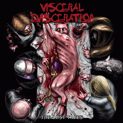 Visceral Evisceration : The Lost Tapes